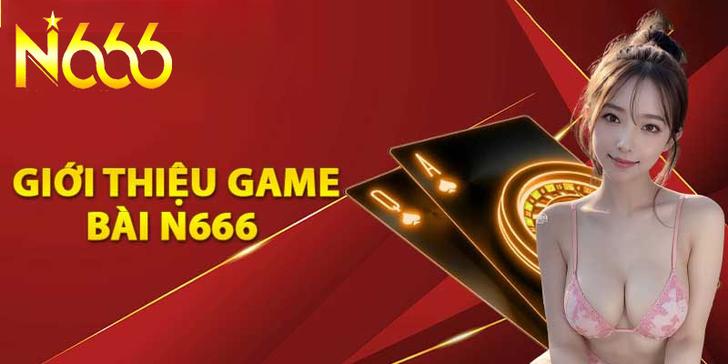 Giới thiệu về Game Bài N666